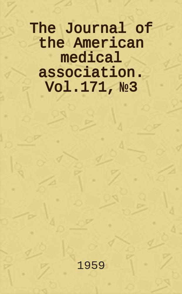 The Journal of the American medical association. Vol.171, №3