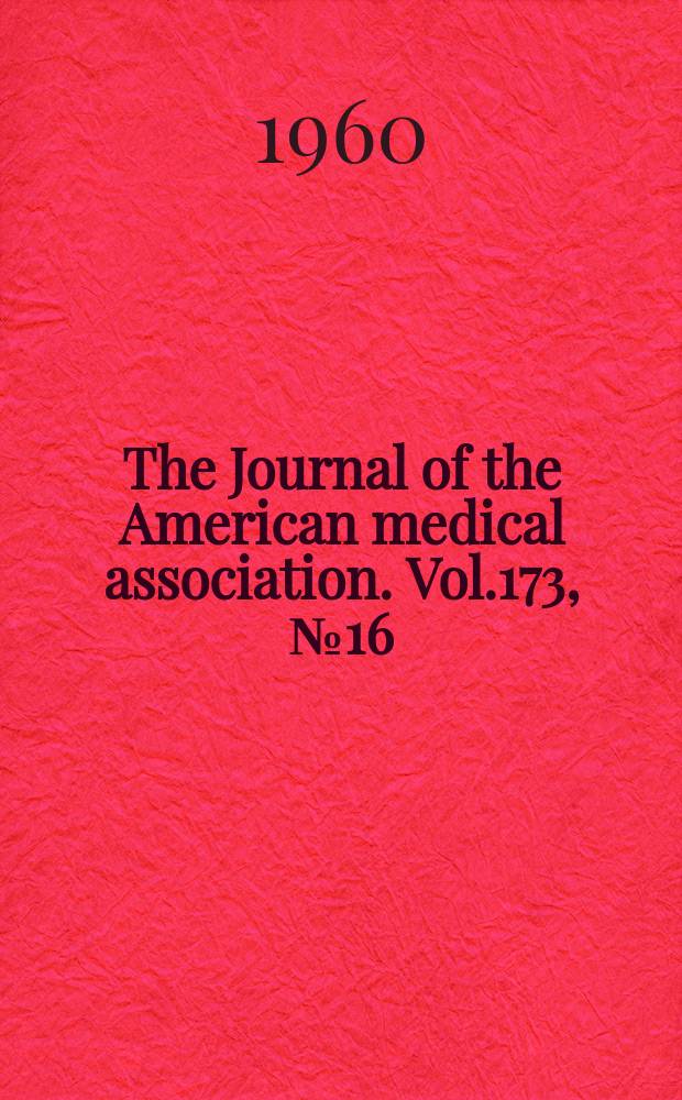 The Journal of the American medical association. Vol.173, №16