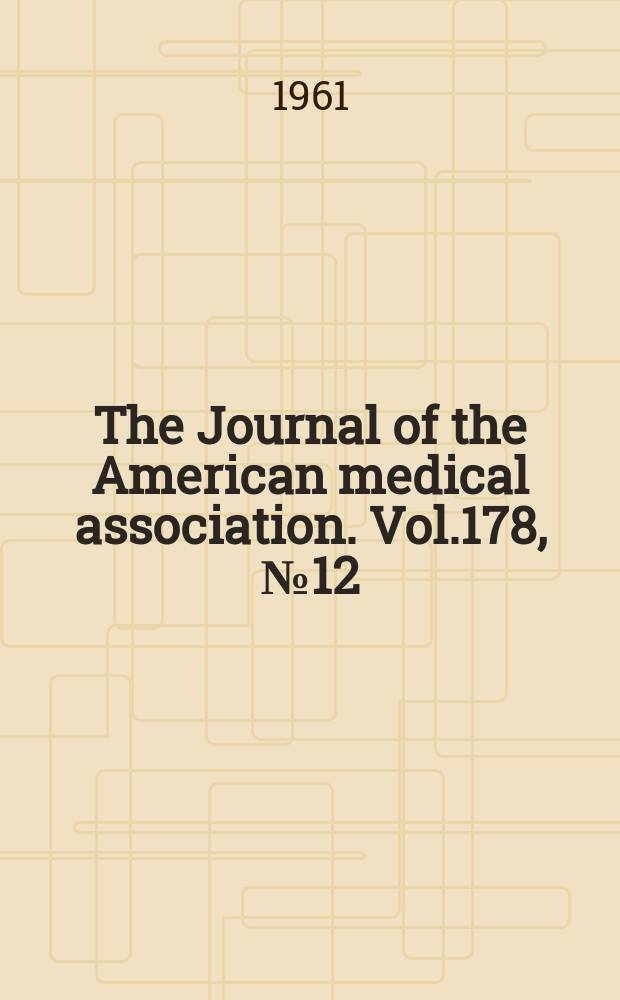 The Journal of the American medical association. Vol.178, №12