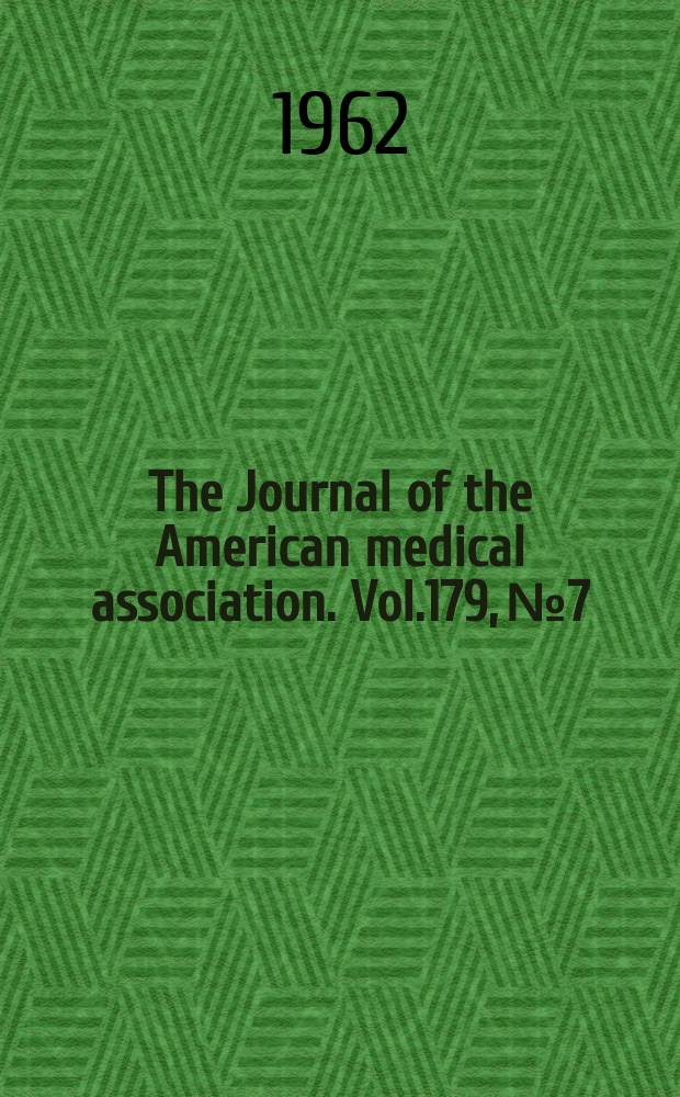 The Journal of the American medical association. Vol.179, №7