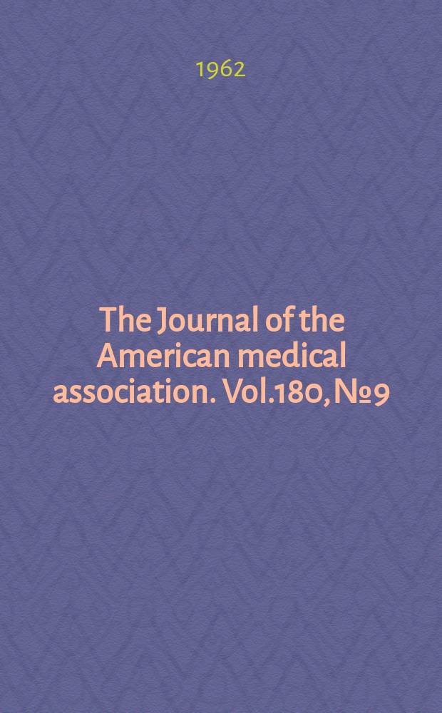 The Journal of the American medical association. Vol.180, №9