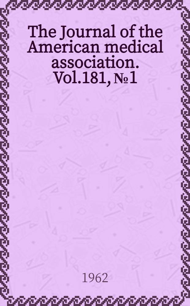 The Journal of the American medical association. Vol.181, №1