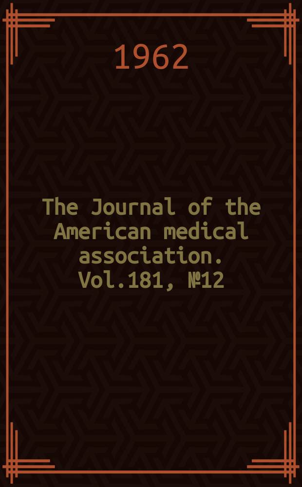 The Journal of the American medical association. Vol.181, №12