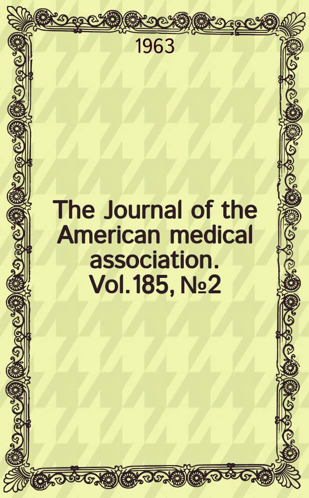 The Journal of the American medical association. Vol.185, №2