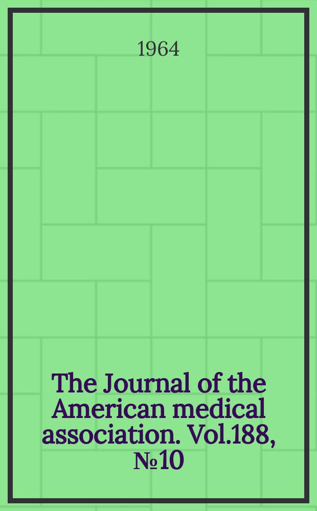 The Journal of the American medical association. Vol.188, №10