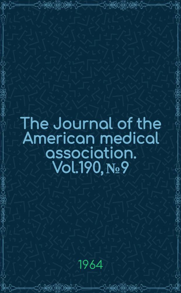 The Journal of the American medical association. Vol.190, №9