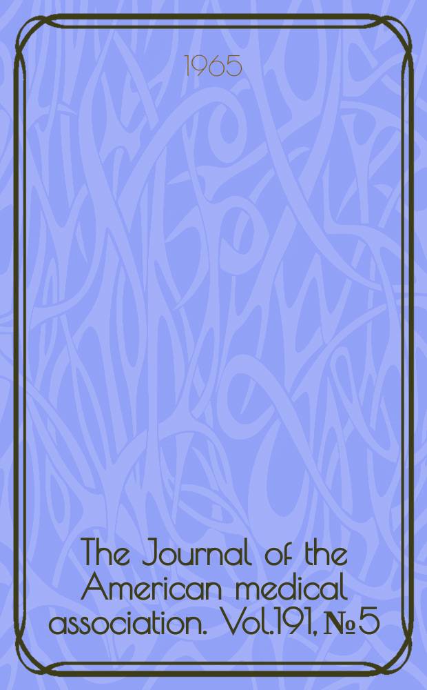 The Journal of the American medical association. Vol.191, №5