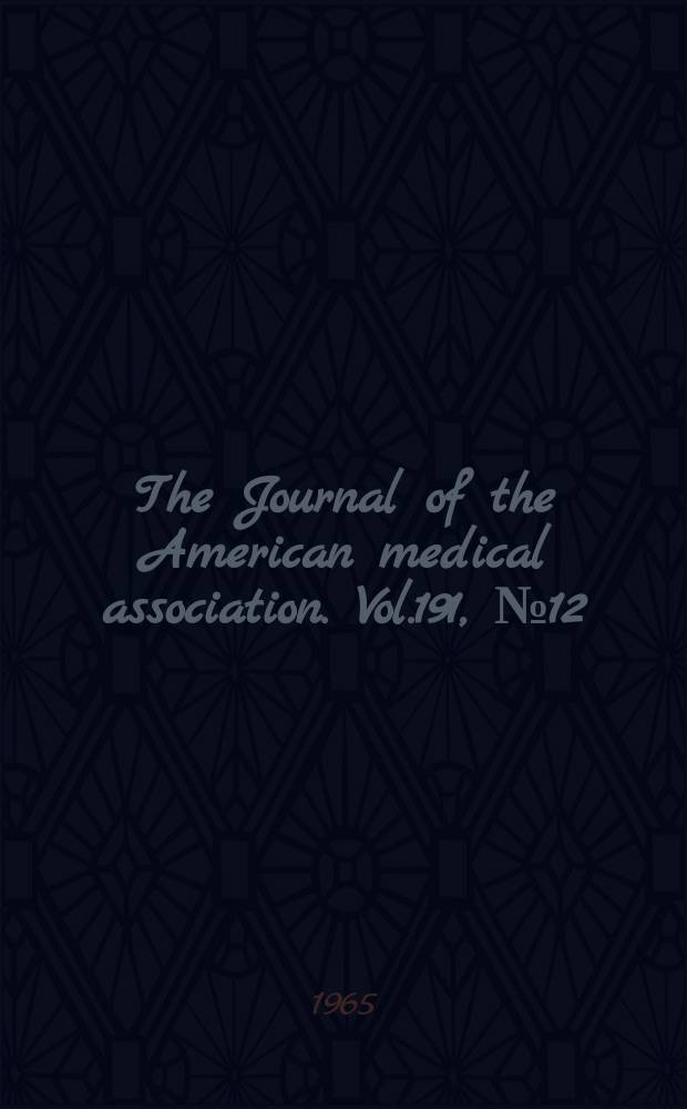 The Journal of the American medical association. Vol.191, №12