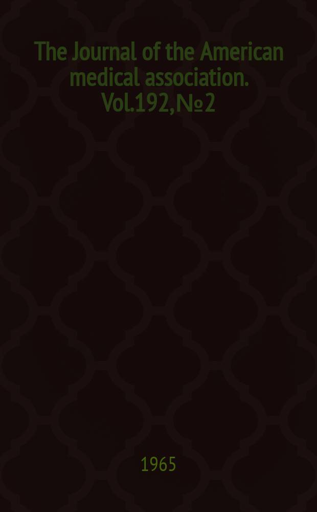 The Journal of the American medical association. Vol.192, №2