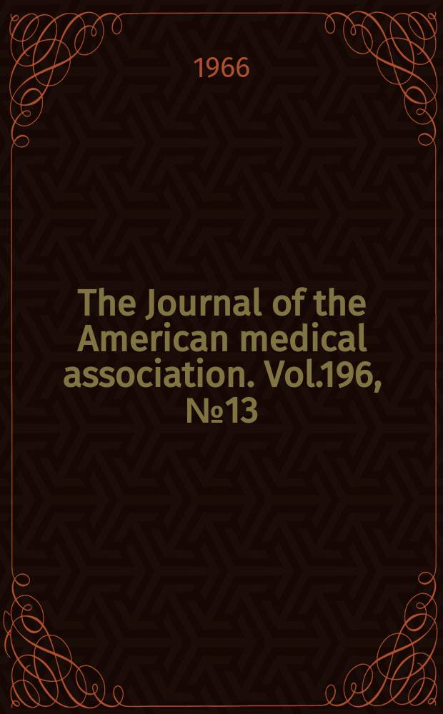 The Journal of the American medical association. Vol.196, №13