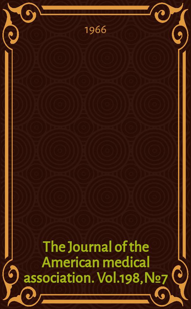 The Journal of the American medical association. Vol.198, №7