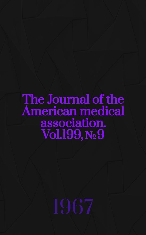 The Journal of the American medical association. Vol.199, №9