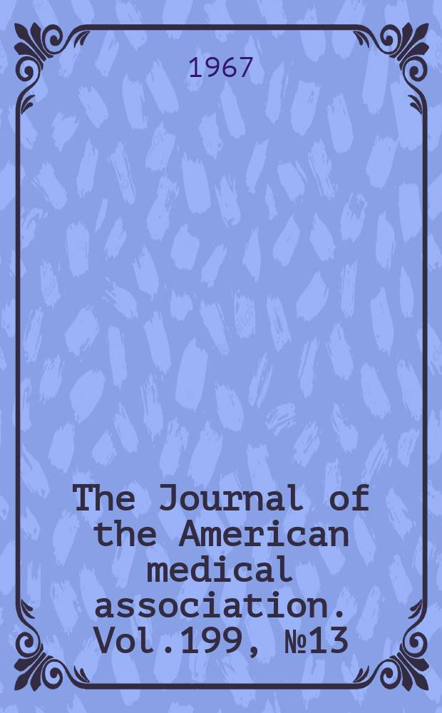 The Journal of the American medical association. Vol.199, №13