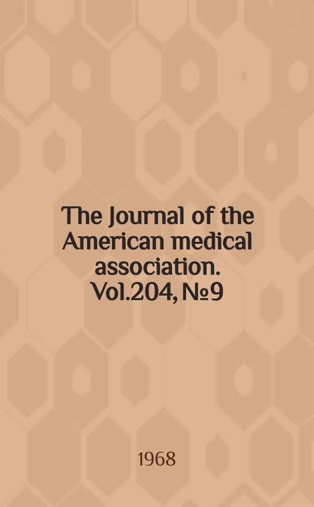 The Journal of the American medical association. Vol.204, №9