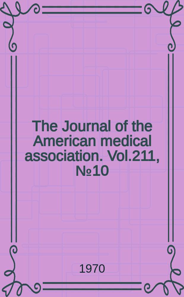 The Journal of the American medical association. Vol.211, №10