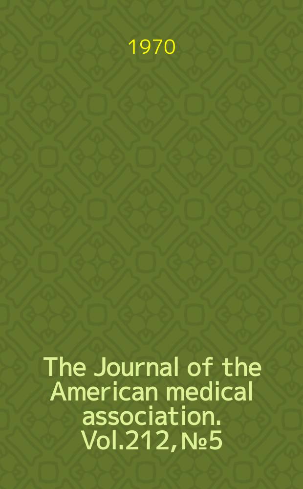 The Journal of the American medical association. Vol.212, №5