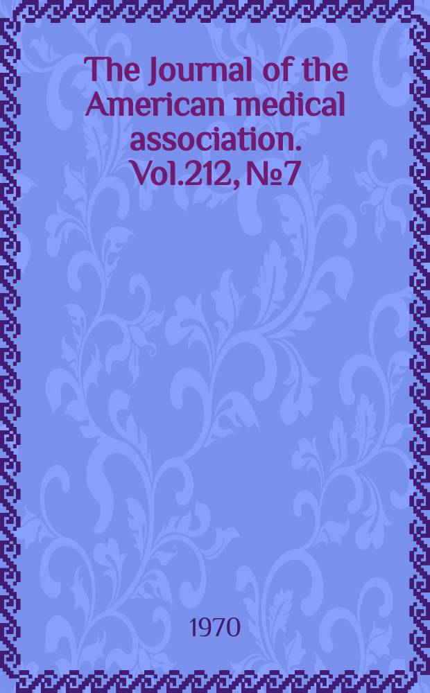 The Journal of the American medical association. Vol.212, №7