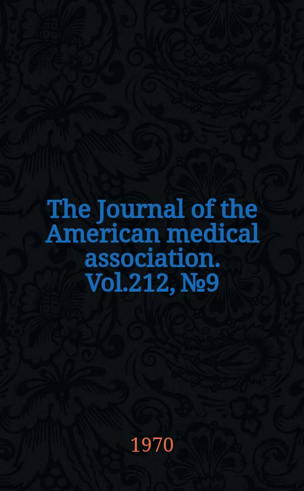 The Journal of the American medical association. Vol.212, №9