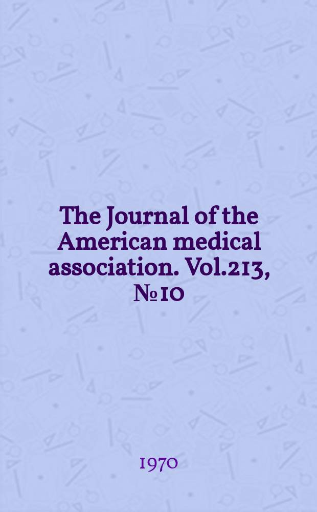 The Journal of the American medical association. Vol.213, №10