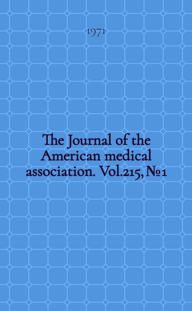 The Journal of the American medical association. Vol.215, №1