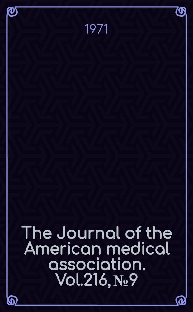 The Journal of the American medical association. Vol.216, №9
