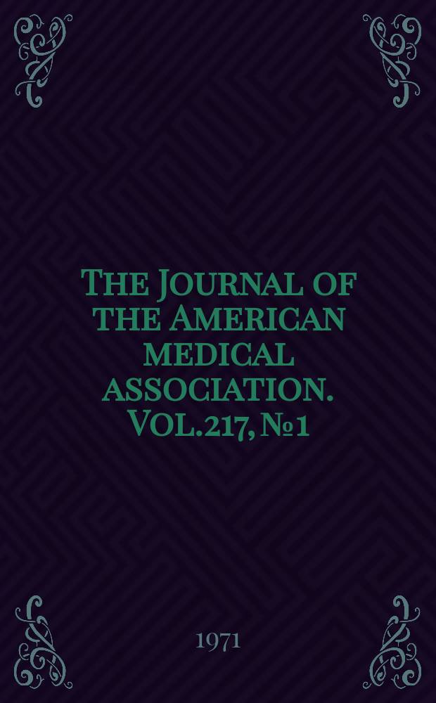 The Journal of the American medical association. Vol.217, №1