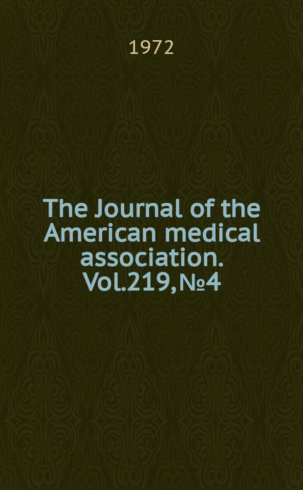 The Journal of the American medical association. Vol.219, №4