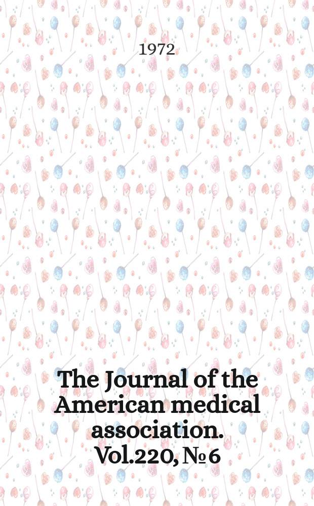 The Journal of the American medical association. Vol.220, №6