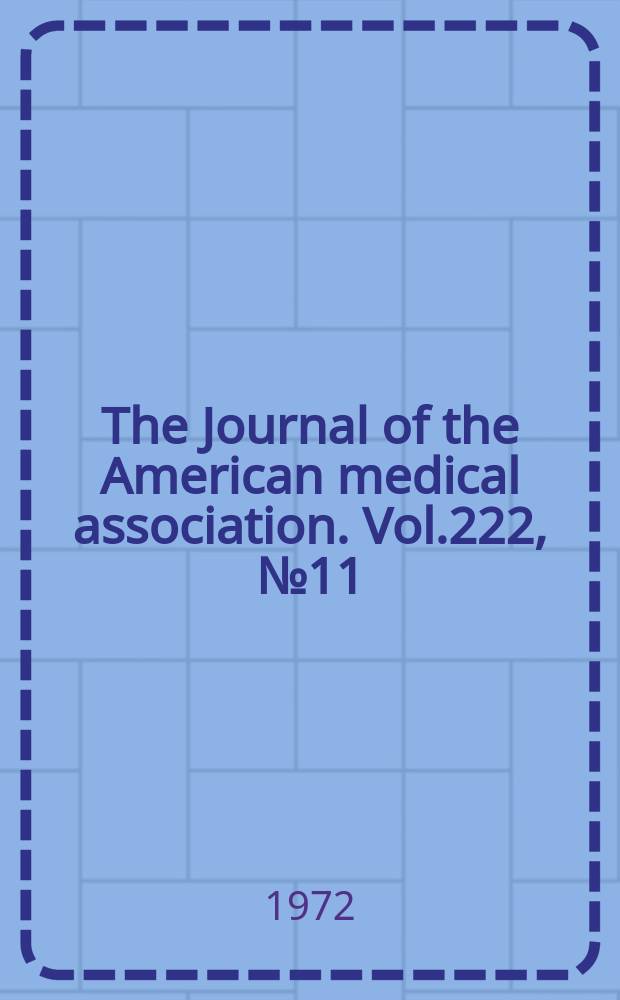 The Journal of the American medical association. Vol.222, №11