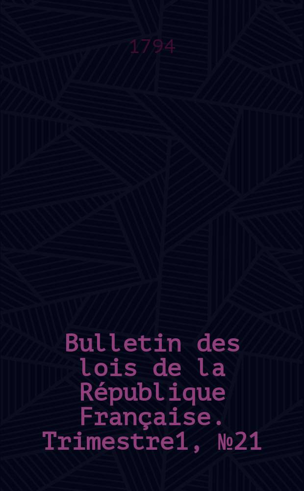 Bulletin des lois de la République Française. Trimestre1, №21