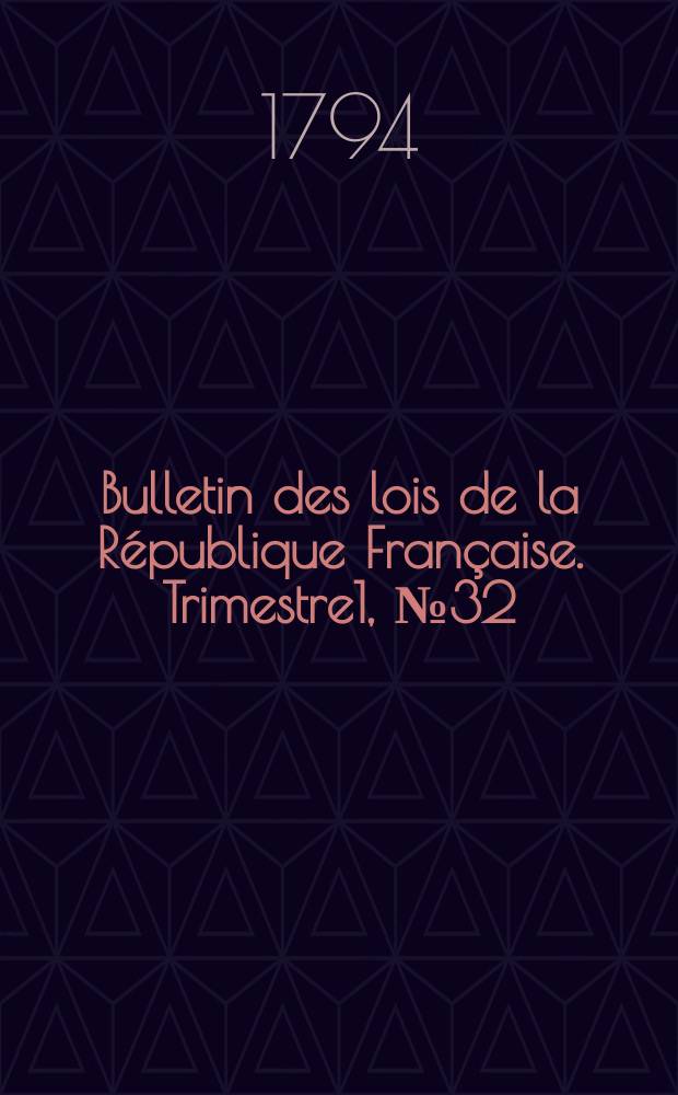 Bulletin des lois de la République Française. Trimestre1, №32