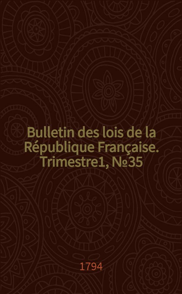 Bulletin des lois de la République Française. Trimestre1, №35