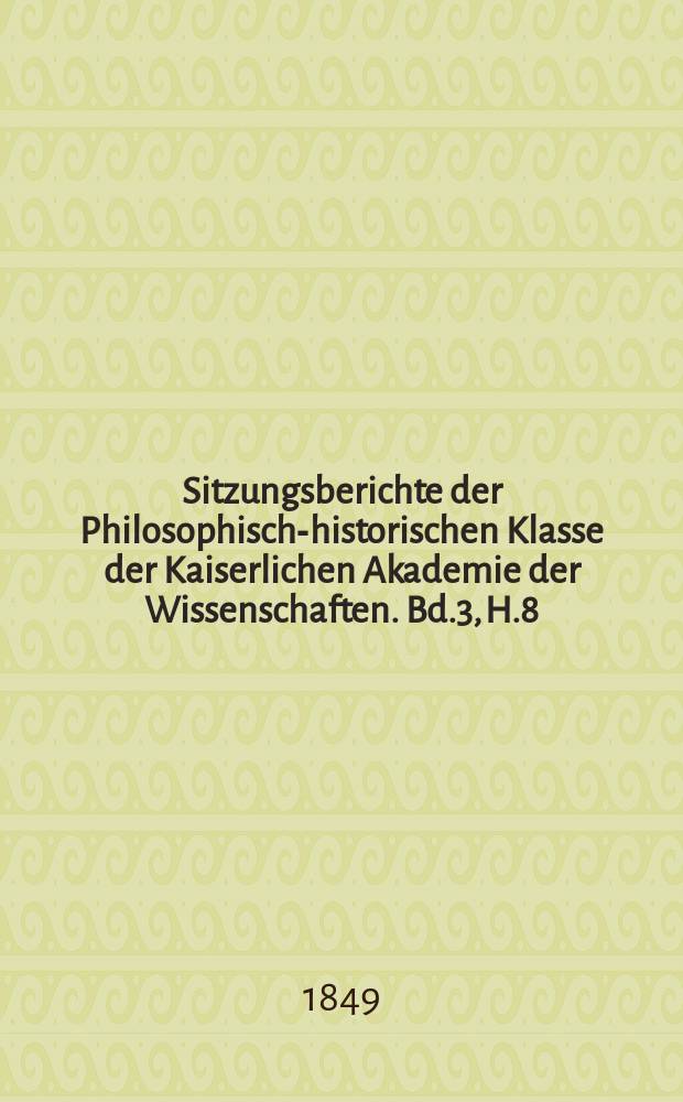 Sitzungsberichte der Philosophisch-historischen Klasse der Kaiserlichen Akademie der Wissenschaften. Bd.3, H.8