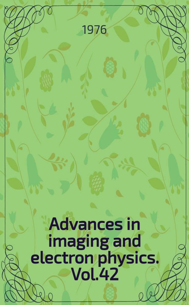 Advances in imaging and electron physics. Vol.42