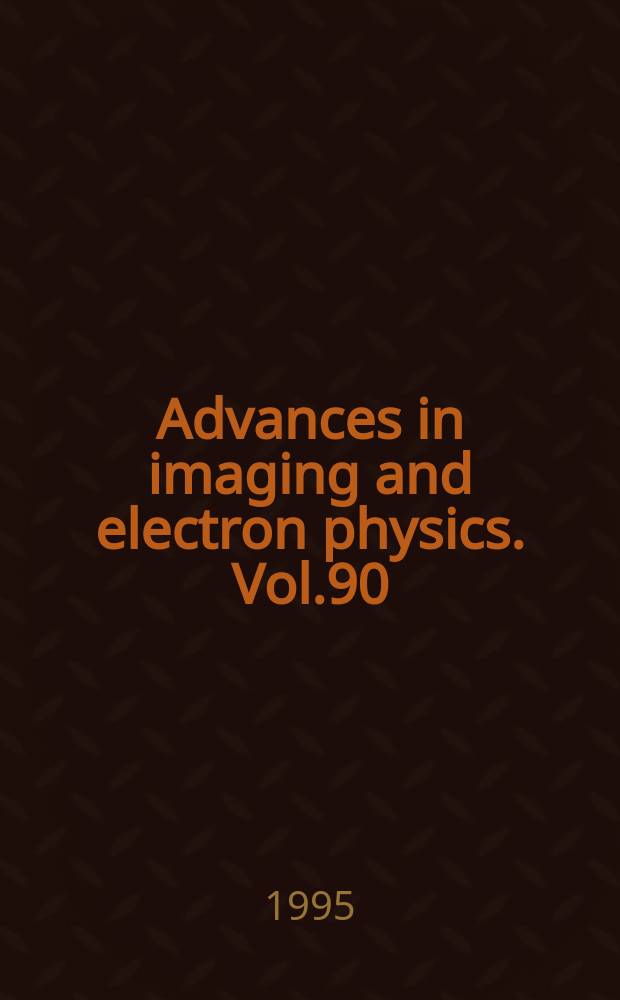 Advances in imaging and electron physics. Vol.90