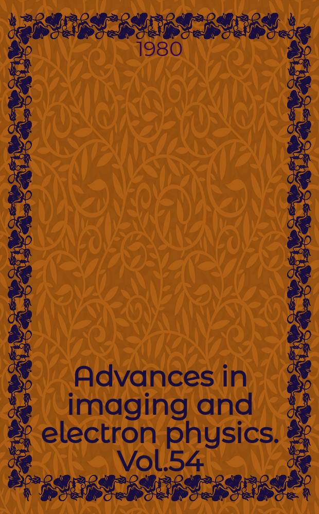 Advances in imaging and electron physics. Vol.54