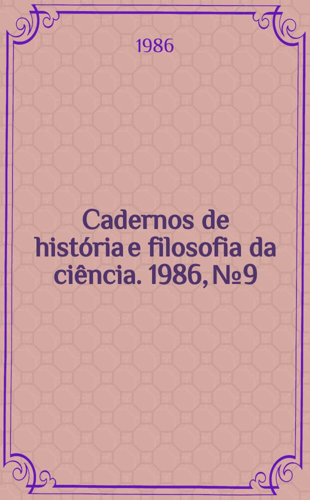 Cadernos de história e filosofia da ciência. 1986, №9