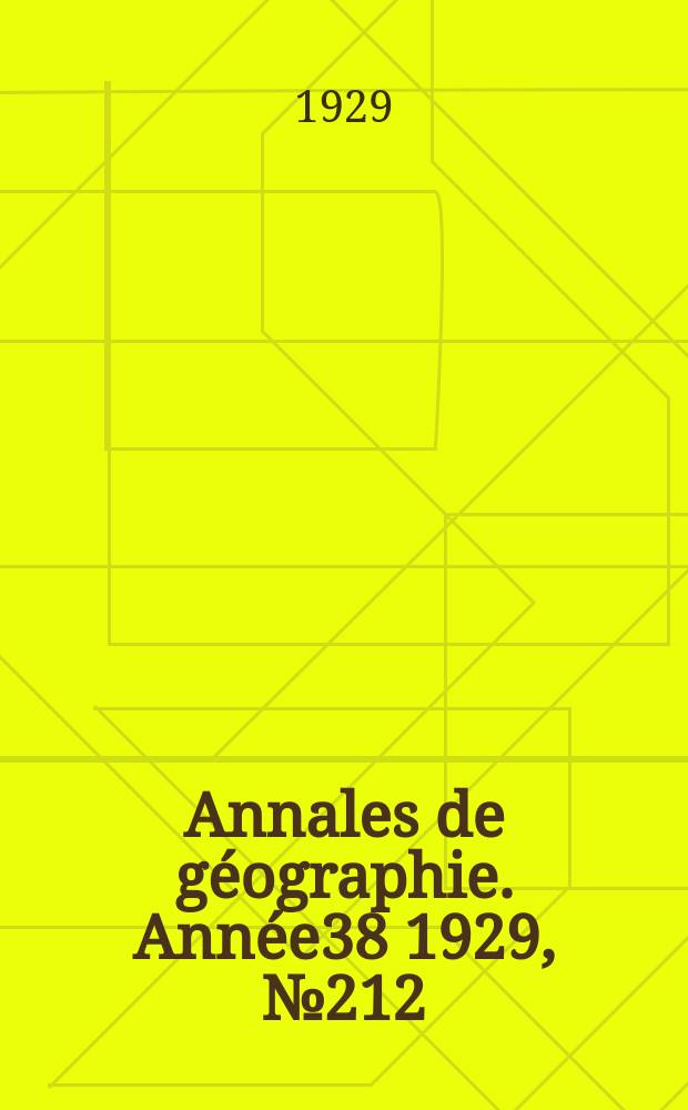 Annales de g&eacute;ographie. Ann&eacute;e38 1929, №212