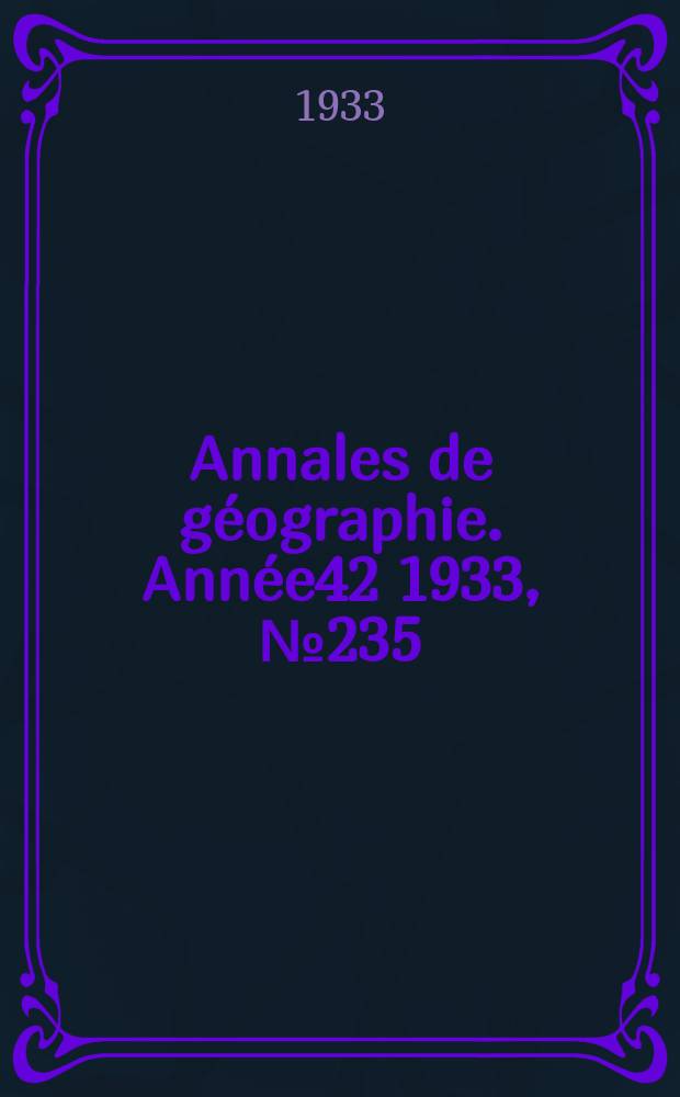 Annales de géographie. Année42 1933, №235