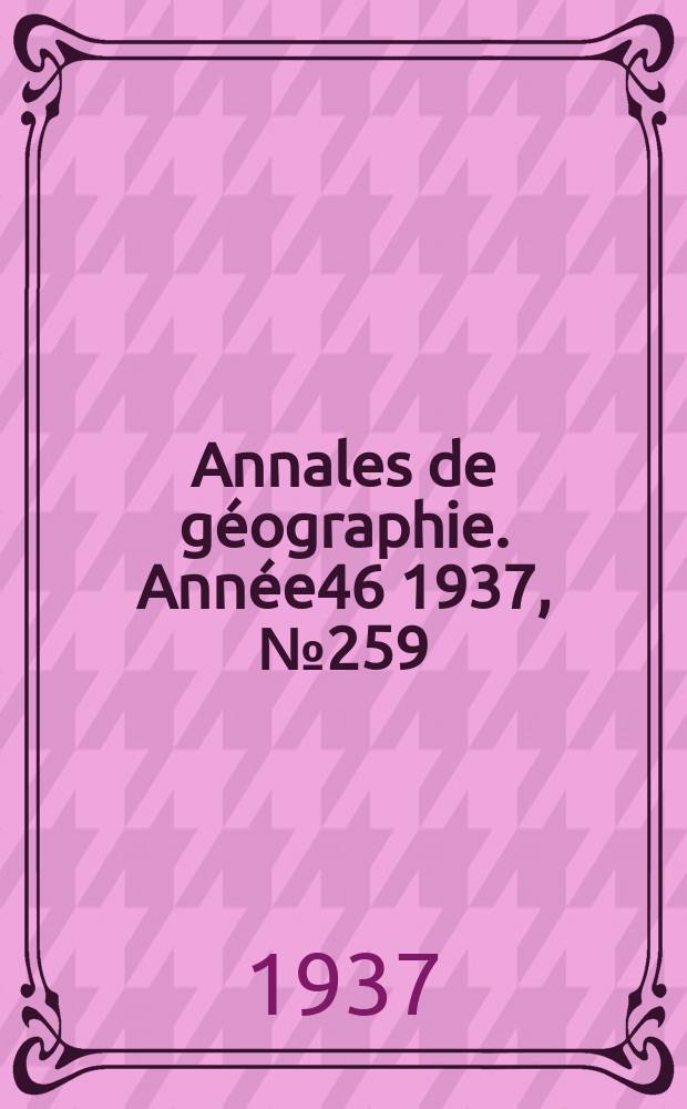 Annales de géographie. Année46 1937, №259