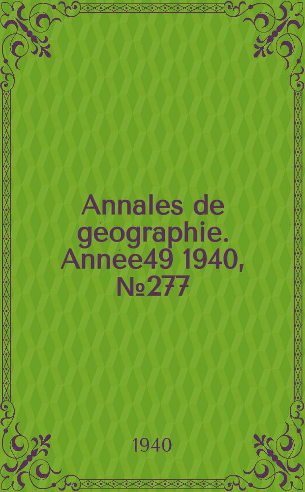 Annales de géographie. Année49 1940, №277