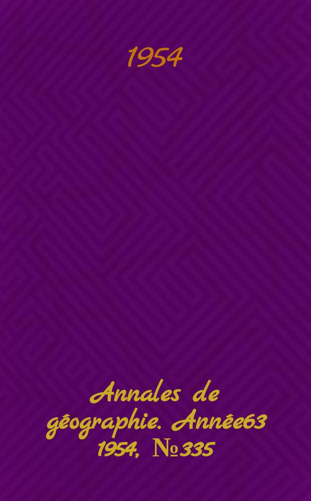 Annales de géographie. Année63 1954, №335