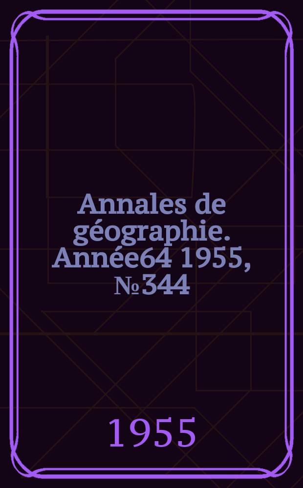 Annales de géographie. Année64 1955, №344