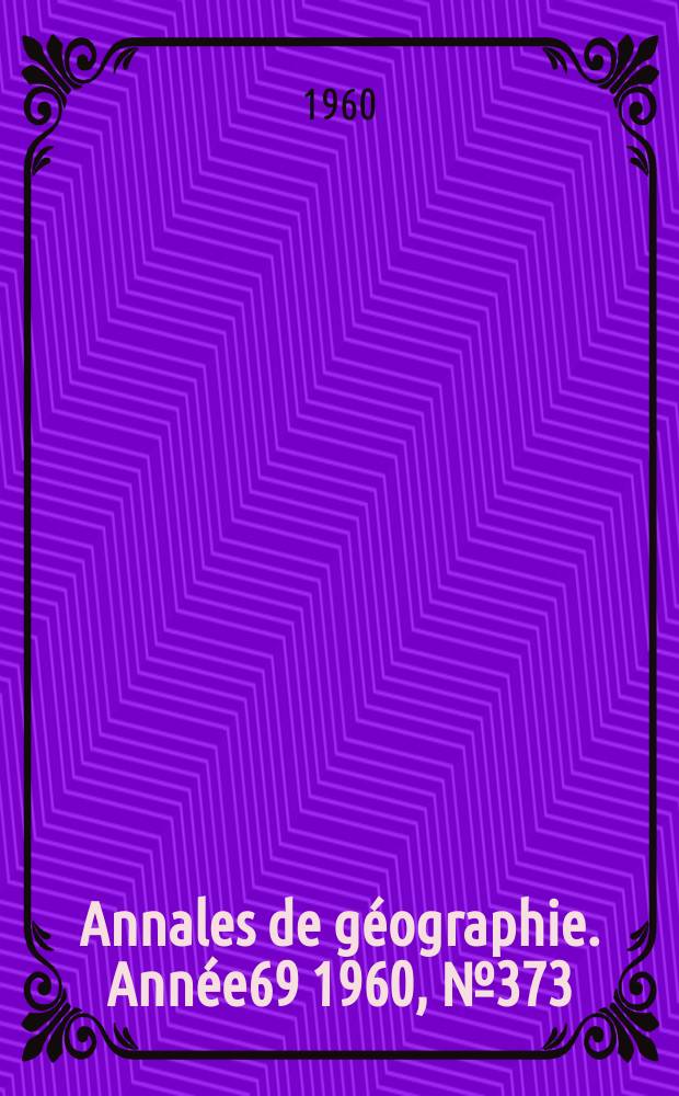 Annales de géographie. Année69 1960, №373