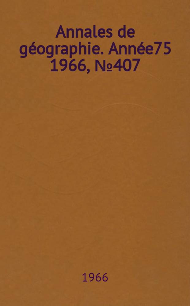 Annales de géographie. Année75 1966, №407