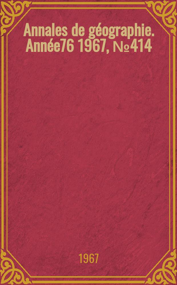Annales de géographie. Année76 1967, №414