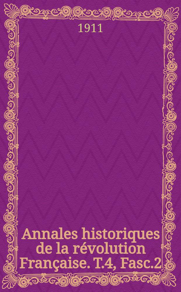 Annales historiques de la révolution Française. T.4, Fasc.2