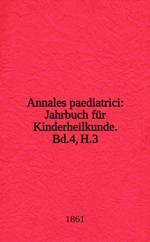 Annales paediatrici : Jahrbuch für Kinderheilkunde. Bd.4, H.3