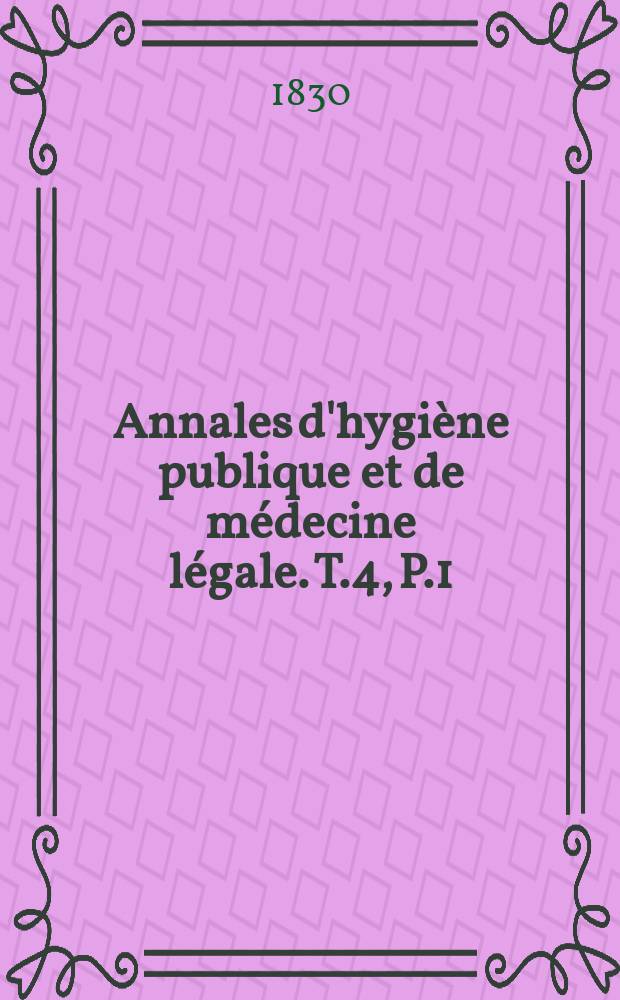 Annales d'hygiène publique et de médecine légale. T.4, P.1