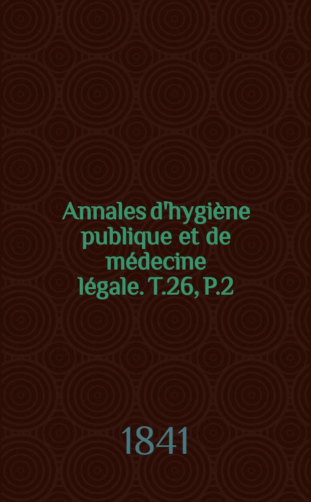 Annales d'hygiène publique et de médecine légale. T.26, P.2